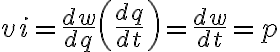 $vi=\frac{dw}{dq}\left(\frac{dq}{dt}\right)=\frac{dw}{dt}=p$